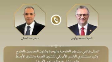 اتصال هاتفي بين وزير الخارجية وكبير مستشاري الرئيس الأمريكي للشئون العربية والشرق الأوسط